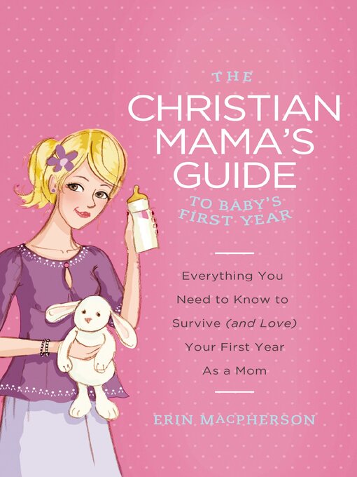 Title details for The Christian Mama's Guide to Baby's First Year by Erin MacPherson - Available
